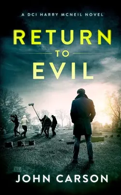 Powrót do zła: Szkocki thriller kryminalny - Return to Evil: A Scottish Crime Thriller