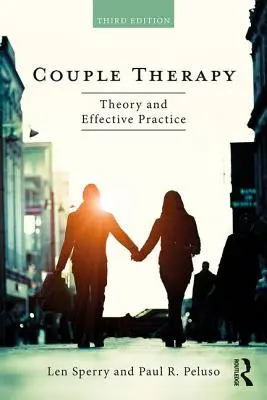 Terapia par: Teoria i skuteczna praktyka - Couple Therapy: Theory and Effective Practice