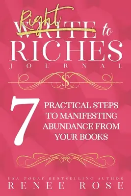 Dziennik „Write to Riches”: Zeszyt ćwiczeń dla 7 praktycznych kroków do zamanifestowania obfitości z książek - Write to Riches Journal: A Workbook for the 7 Practical Steps to Manifesting Abundance from Your Books