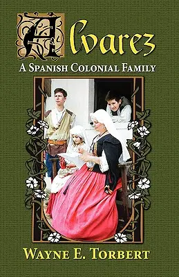 Alvarez, hiszpańska rodzina kolonialna - Alvarez, a Spanish Colonial Family