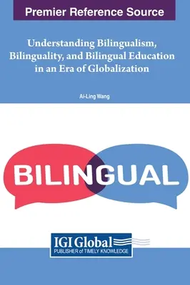 Zrozumieć dwujęzyczność, dwujęzyczność i edukację dwujęzyczną w erze globalizacji - Understanding Bilingualism, Bilinguality, and Bilingual Education in an Era of Globalization