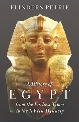 Historia Egiptu od czasów najdawniejszych do XVI dynastii - A History of Egypt from the Earliest Times to the XVIth Dynasty