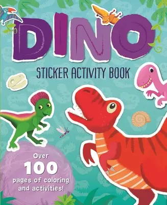 Dino Sticker Activity Book: Ponad 100 stron kolorowanek i aktywności! - Dino Sticker Activity Book: Over 100 Pages of Coloring and Activities!