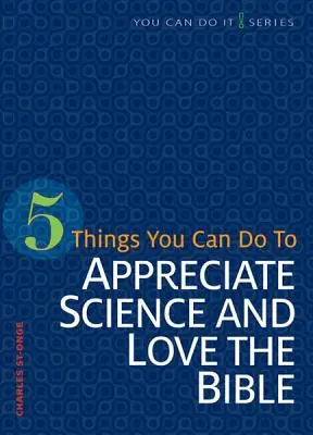 5 rzeczy, które możesz zrobić, aby docenić naukę i pokochać Biblię - 5 Things You Can Do to Appreciate Science and Love the Bible