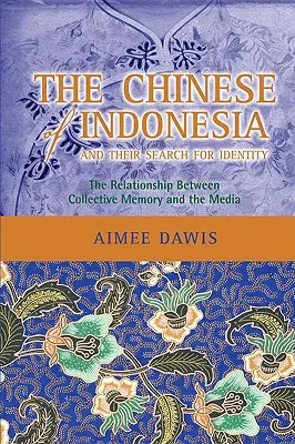 Chińczycy z Indonezji i ich poszukiwanie tożsamości: Związek między pamięcią zbiorową a mediami - The Chinese of Indonesia and Their Search for Identity: The Relationship Between Collective Memory and the Media