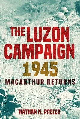 Kampania Luzon 1945: Powrót MacArthura - The Luzon Campaign 1945: MacArthur Returns