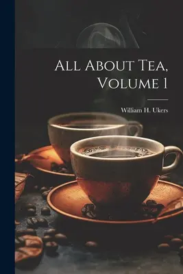 Wszystko o herbacie, tom 1 (Ukers William H. (William Harrison)) - All About Tea, Volume 1 (Ukers William H. (William Harrison))