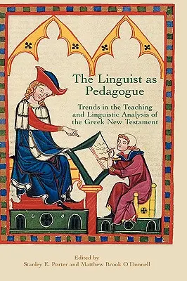 Językoznawca jako pedagog: Trendy w nauczaniu i analizie językowej greckiego Nowego Testamentu - The Linguist as Pedagogue: Trends in the Teaching and Linguistic Analysis of the Greek New Testament