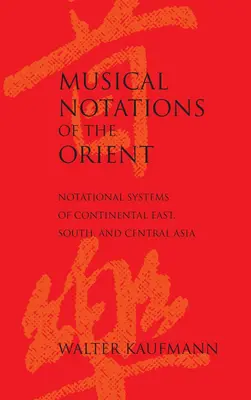 Muzyczne notacje Orientu: Systemy notacyjne kontynentalnej Azji Wschodniej, Południowej i Środkowej - Musical Notations of the Orient: Notational Systems of Continental East, South, and Central Asia