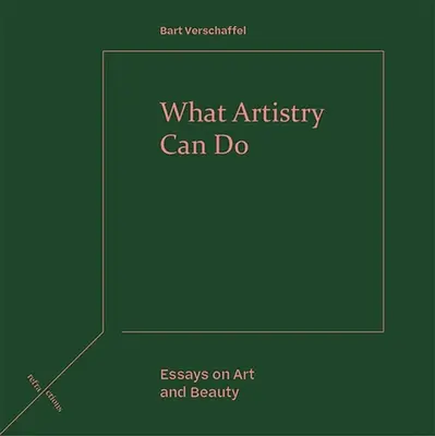 What Artistry Can Do: Eseje o sztuce i pięknie - What Artistry Can Do: Essays on Art and Beauty