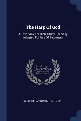 Harfa Boża: Podręcznik do studiowania Biblii specjalnie przystosowany dla początkujących - The Harp Of God: A Text-book For Bible Study Specially Adapted For Use Of Beginners