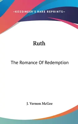 Rut: Romans odkupienia - Ruth: The Romance Of Redemption