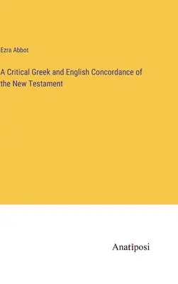 Krytyczna grecka i angielska konkordancja Nowego Testamentu - A Critical Greek and English Concordance of the New Testament