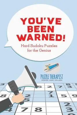 Zostałeś ostrzeżony! Trudne łamigłówki Sudoku dla geniuszy - You've Been Warned! Hard Sudoku Puzzles for the Genius