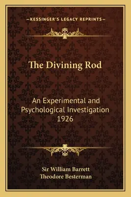 The Divining Rod: Eksperymentalne i psychologiczne badanie z 1926 roku - The Divining Rod: An Experimental and Psychological Investigation 1926