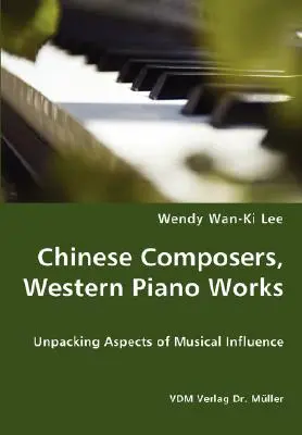 Chińscy kompozytorzy, zachodnie utwory fortepianowe - rozpakowywanie aspektów wpływów muzycznych - Chinese Composers, Western Piano Works - Unpacking Aspects of Musical Influence