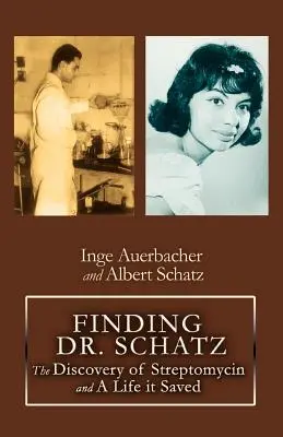 Odnalezienie doktora Schatza: Odkrycie streptomycyny i uratowane dzięki niej życie - Finding Dr. Schatz: The Discovery of Streptomycin and a Life It Saved