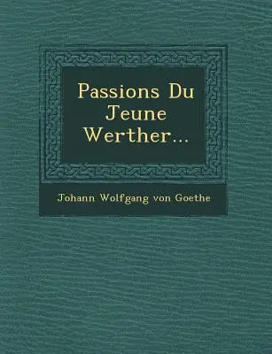 Pasje młodego Wertera... - Passions Du Jeune Werther...