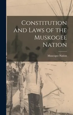 Konstytucja i prawa narodu Muskogee (naród Muscogee (Creek)) - Constitution and Laws of the Muskogee Nation (Nation Muscogee (Creek))