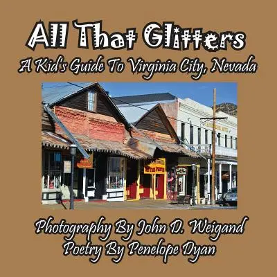 Wszystko, co lśni - przewodnik dla dzieci po Virginia City w stanie Nevada - All That Glitters---A Kid's Guide To Virginia City, Nevada