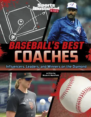 Najlepsi trenerzy baseballu: Wpływowi, liderzy i zwycięzcy na diamentach - Baseball's Best Coaches: Influencers, Leaders, and Winners on the Diamond