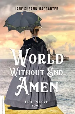 Świat bez końca, Amen: (Księga 3, Zakochana trylogia Edie) - World Without End, Amen: (Book 3, Edie in Love Trilogy)