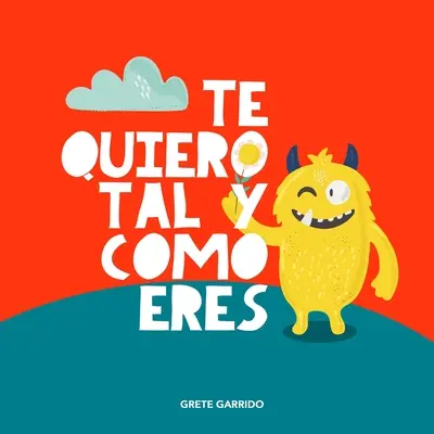 Te quiero tal y como eres: Un libro sobre la aceptacin, la tolerancia, la inclusin, la amabilidad, la autoestima