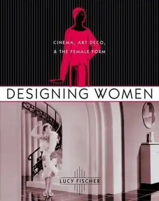 Projektowanie kobiet: Kino, Art Deco i kobieca forma - Designing Women: Cinema, Art Deco, and the Female Form