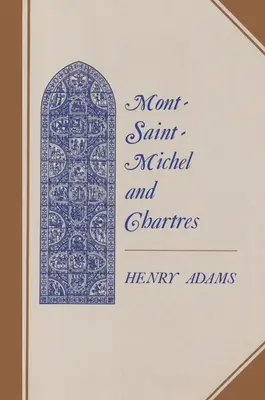 Mont-Saint-Michel i Chartres: Studium trzynastowiecznej jedności - Mont-Saint-Michel and Chartres: A Study of Thirteenth-Century Unity