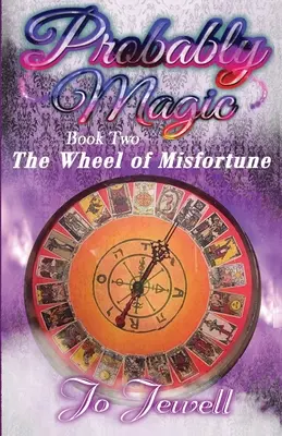 Probably Magic: Wheel of Misfortune: Księga druga serii Prawdopodobnie magia - Probably Magic: Wheel of Misfortune: Book Two of the Probably Magic Series