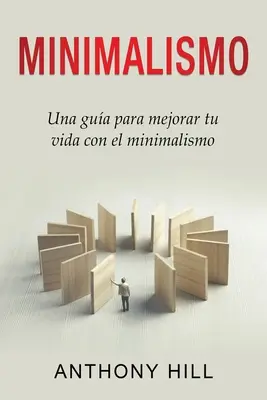 Minimalizm: poradnik, jak poprawić swoje życie dzięki minimalizmowi - Minimalismo: Una gua para mejorar tu vida con el minimalismo