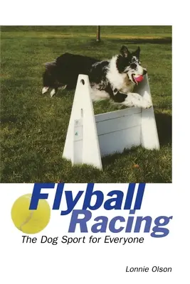 Flyball Racing: Psi sport dla każdego - Flyball Racing: The Dog Sport for Everyone