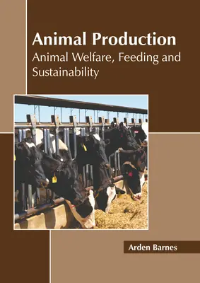 Produkcja zwierzęca: Dobrostan zwierząt, żywienie i zrównoważony rozwój - Animal Production: Animal Welfare, Feeding and Sustainability