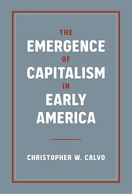 Pojawienie się kapitalizmu we wczesnej Ameryce - The Emergence of Capitalism in Early America