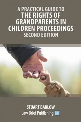 Praktyczny przewodnik po prawach dziadków w postępowaniach dotyczących dzieci - wydanie drugie - A Practical Guide to the Rights of Grandparents in Children Proceedings - Second Edition