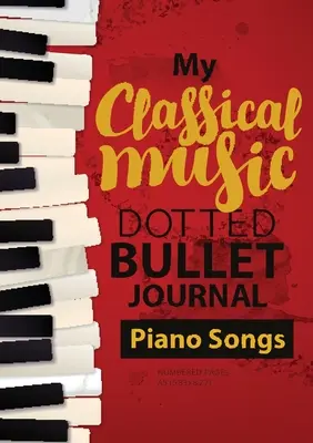 Bullet Journal w kropki - Moja muzyka klasyczna: Medium A5 - 5.83X8.27 (Piano Songs) - Dotted Bullet Journal - My Classical Music: Medium A5 - 5.83X8.27 (Piano Songs)