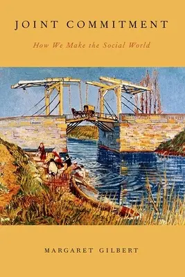 Wspólne zaangażowanie: Jak tworzymy świat społeczny - Joint Commitment: How We Make the Social World