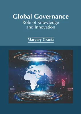 Globalne zarządzanie: Rola wiedzy i innowacji - Global Governance: Role of Knowledge and Innovation