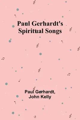 Pieśni duchowe Paula Gerhardta - Paul Gerhardt's Spiritual Songs