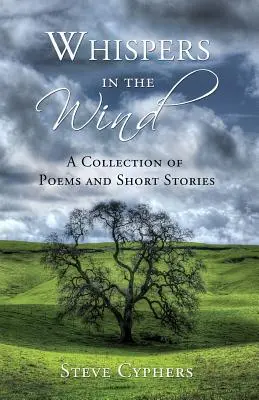Szepty na wietrze: zbiór wierszy i opowiadań - Whispers in the Wind: A Collection of Poems and Short Stories