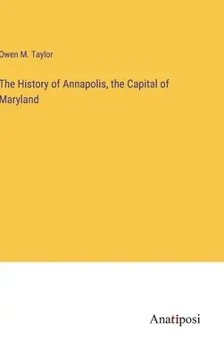 Historia Annapolis, stolicy stanu Maryland - The History of Annapolis, the Capital of Maryland