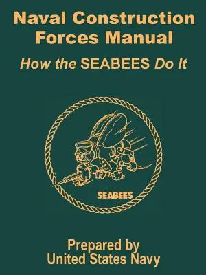 Podręcznik sił konstrukcyjnych marynarki wojennej: Jak to robią marynarze - Naval Construction Forces Manual: How the SEABEES Do It