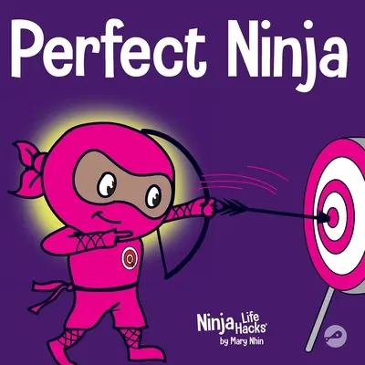 Perfect Ninja: Książka dla dzieci o rozwijaniu nastawienia na rozwój - Perfect Ninja: A Children's Book About Developing a Growth Mindset