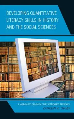 Rozwijanie umiejętności ilościowych w historii i naukach społecznych: Internetowe podejście do wspólnych standardów podstawowych - Developing Quantitative Literacy Skills in History and the Social Sciences: A Web-Based Common Core Standards Approach