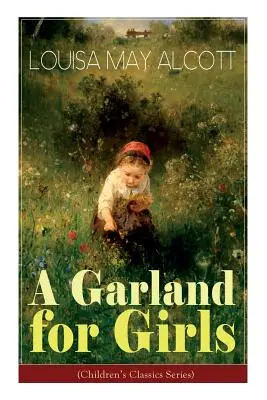 Girlanda dla dziewczynek (seria klasyki dla dzieci) - A Garland for Girls (Children's Classics Series)