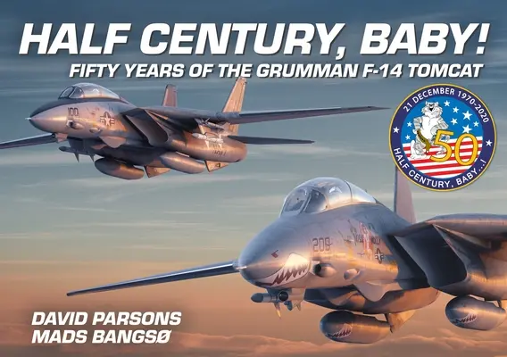 Half Century, Baby!: Pięćdziesiąt lat samolotu Grumman F-14 Tomcat - Half Century, Baby!: Fifty Years of the Grumman F-14 Tomcat