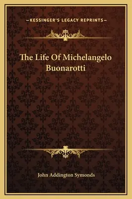 Życie Michała Anioła Buonarottiego - The Life Of Michelangelo Buonarotti