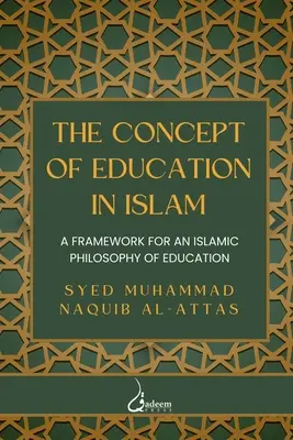 Koncepcja edukacji w islamie: Ramy dla islamskiej filozofii edukacji - The concept of Education in Islam: A Framework for an Islamic Philosophy of Education