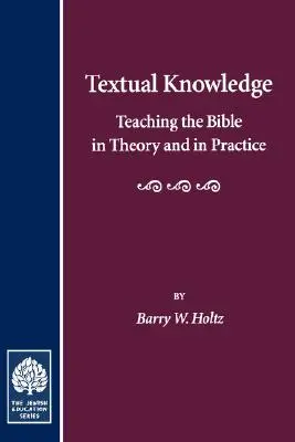 Wiedza tekstowa: Nauczanie Biblii w teorii i praktyce - Textual Knowledge: Teaching the Bible in Theory and in Practice