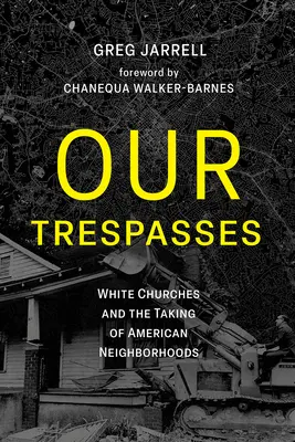 Nasze winy: Białe kościoły i przejmowanie amerykańskich dzielnic - Our Trespasses: White Churches and the Taking of American Neighborhoods